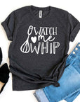 Watch Me Whip T-shirt