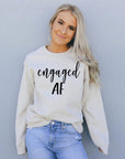Engaged AF Sweatshirt