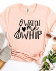 Watch Me Whip T-shirt