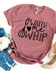 Watch Me Whip T-shirt