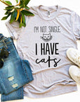 I’m Not Single I Have Cats