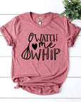 Watch Me Whip T-shirt