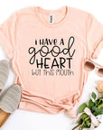I Have a Good Heart But This Mouth
