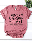 I Have a Good Heart But This Mouth
